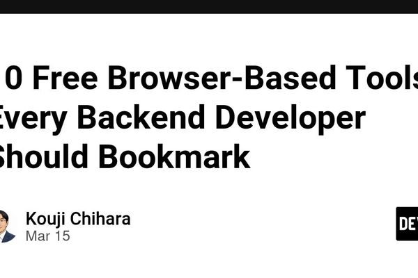10 Free Browser-Based Tools Every Backend Developer Should Bookmark