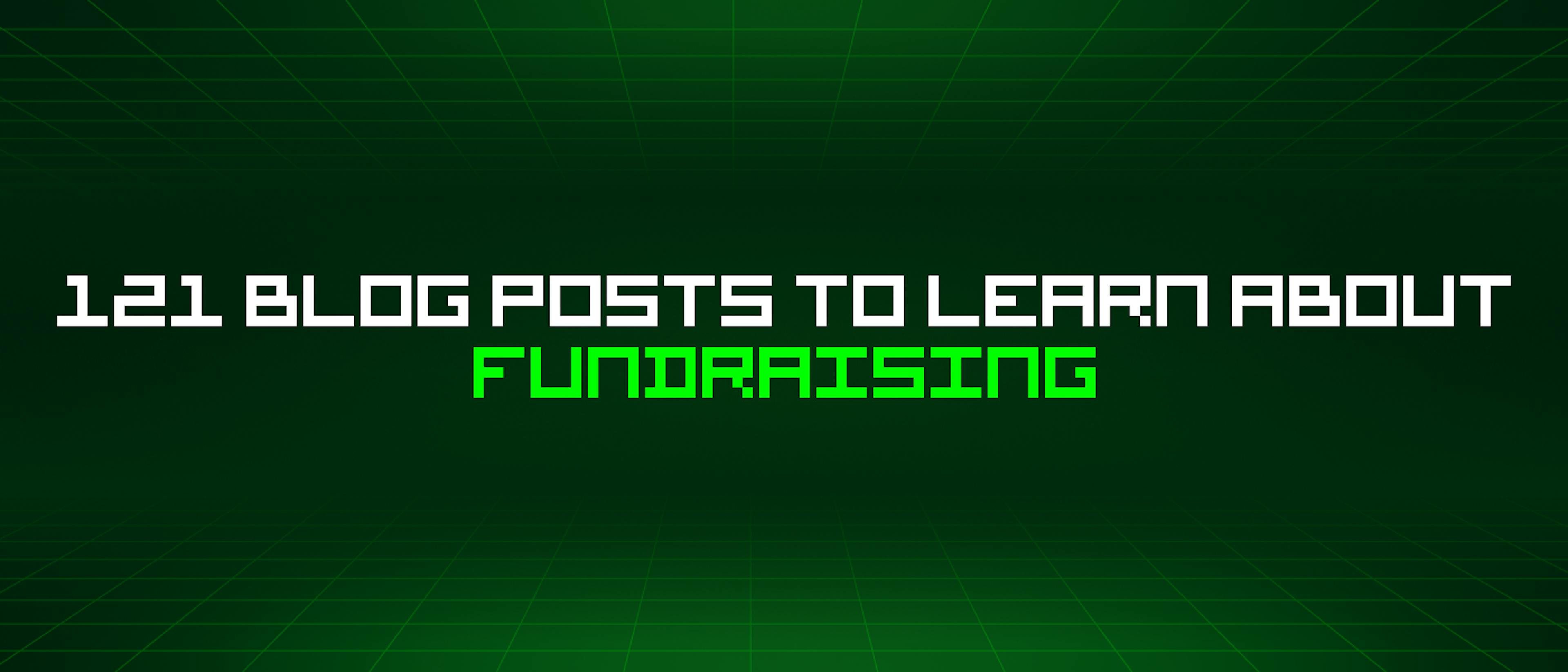 featured image - 121 Blog Posts To Learn About Fundraising