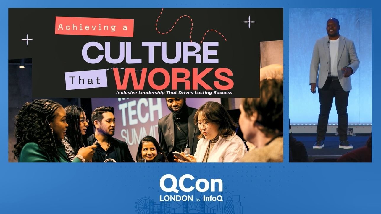 Achieving a Culture That Works: Inclusive Leadership that Drives Lasting Success - InfoQ