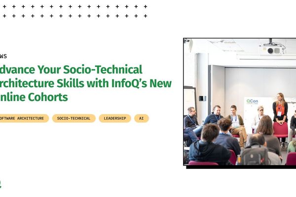 Advance Your Socio-Technical Architecture Skills with InfoQ's New Online Cohorts