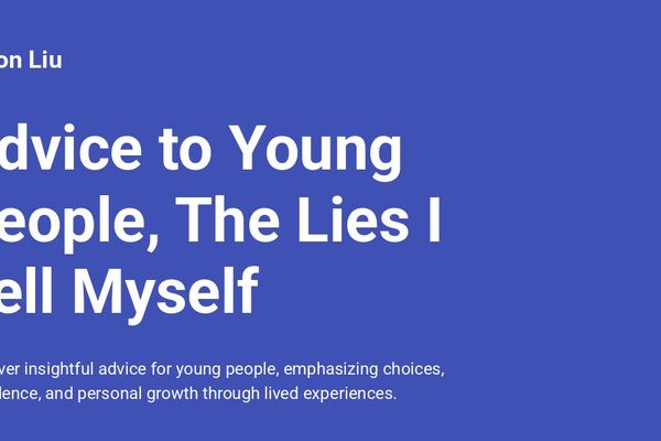 Advice to Young People, The Lies I Tell Myself - Jason Liu