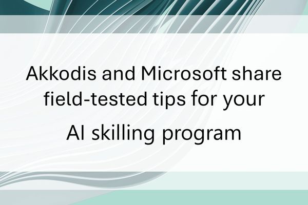 Building an Effective AI Skilling Program: Five Proven Strategies from Akkodis and Microsoft