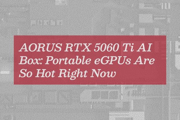 The AORUS RTX 5060 Ti AI Box and the Long Dream of the Breakaway Box