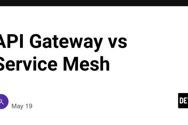 API Gateway vs Service Mesh: When to Use Each and How They Can Co‑exist