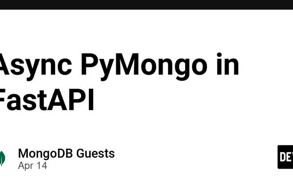Async PyMongo with FastAPI: Unlocking True Scalability for MongoDB-Powered APIs