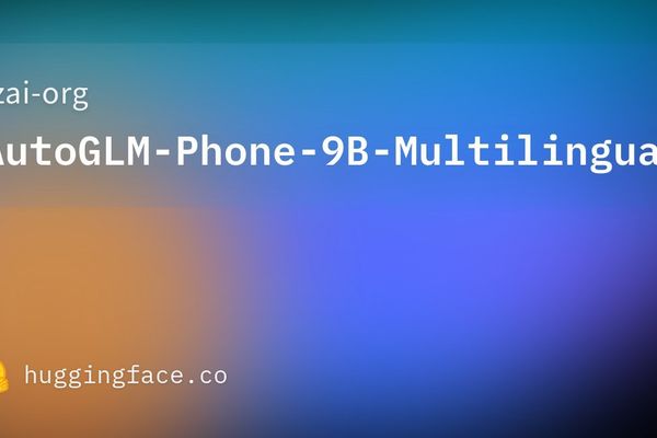 AutoGLM-Phone-9B Unveils Multilingual AI Agents for Smartphone Automation
