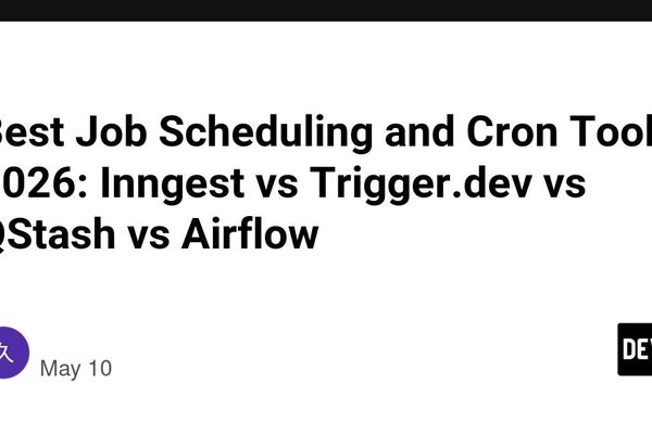 Best Job Scheduling and Cron Tools 2026: Inngest vs Trigger.dev vs QStash vs Airflow