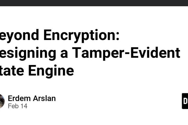 Beyond Encryption: Designing a Tamper-Evident State Engine