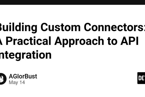 Building Custom Connectors: A Practical Approach to API Integration