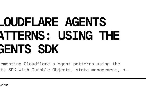 Building Robust AI Workflows at the Edge: Cloudflare Agents SDK Patterns