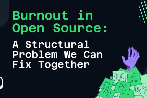 Burnout in Open Source: A Structural Problem We Can Fix Together