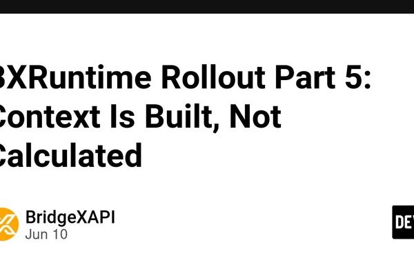 BXRuntime Part 5: Why Context Has to Be Built, Not Calculated