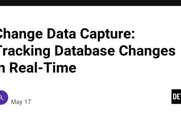 Change Data Capture: Real‑Time Tracking of Database Mutations