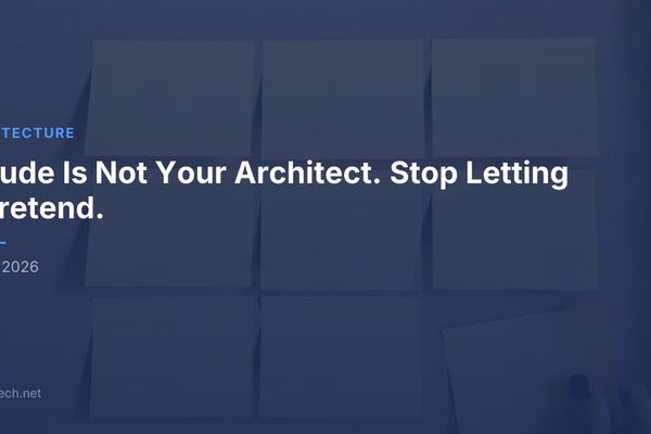 Claude Is Not Your Architect. Stop Letting It Pretend.