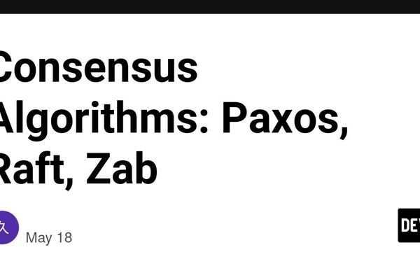 Consensus Algorithms: Understanding Paxos, Raft, and Zab for Distributed Systems
