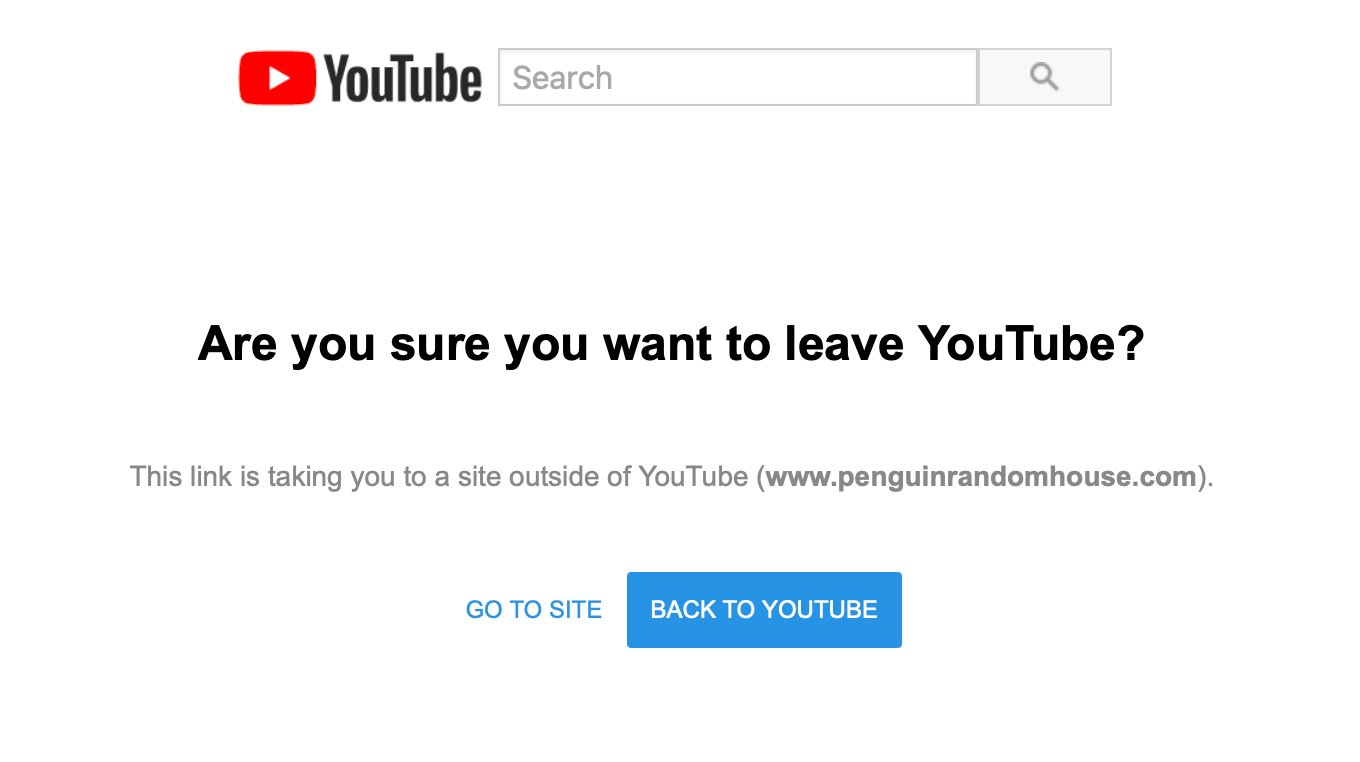 Screenshot of a webpage that says “Are you sure you want to leave YouTube?” and there are two buttons. On the left is the secondary, de-emphasized button that says “GO TO SITE” and on the right is the primary, visually emphasized button that says “BACK TO YOUTUBE”.