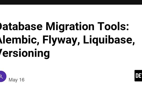 Choosing a Database Migration Tool: Alembic, Flyway, or Liquibase?