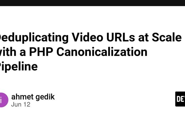 Deduplicating Video URLs at Scale with a PHP Canonicalization Pipeline