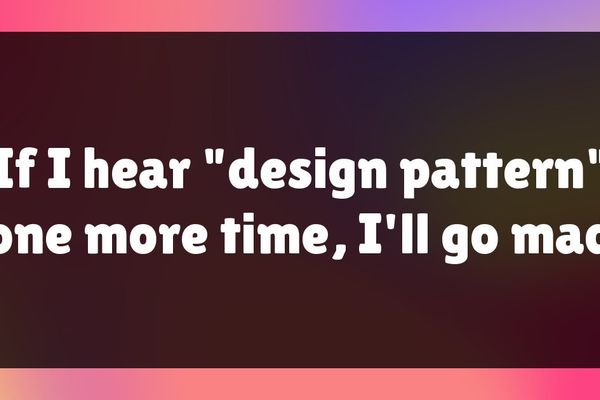Design Patterns: Overcomplicating What We Already Know?