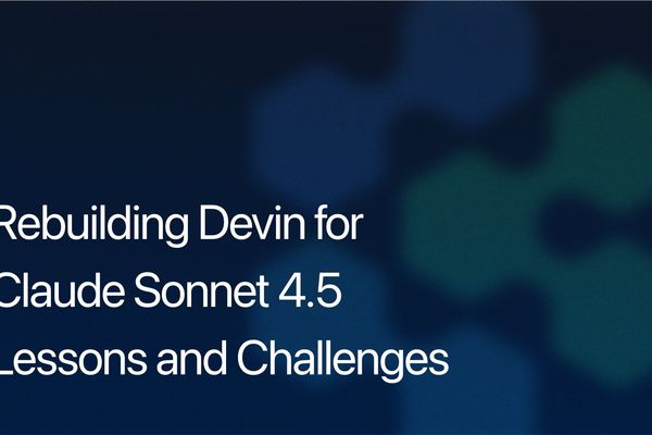 Devin Rebuilt: Claude Sonnet 4.5 Forces Fundamental Rethink of AI Agent Architecture