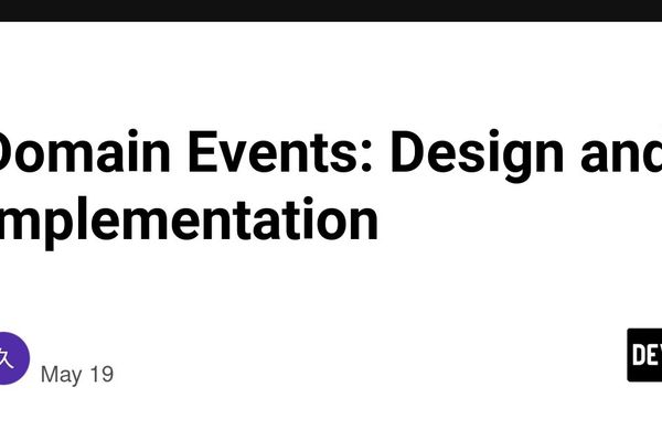 Domain Events: Design, Implementation, and Trade‑offs