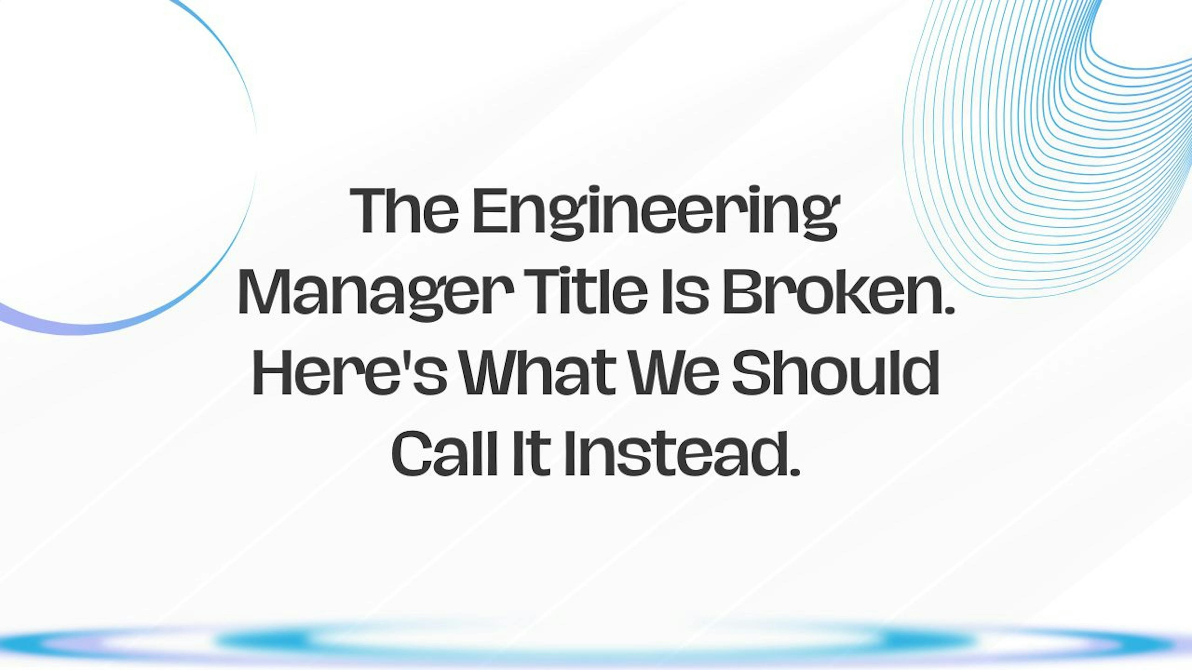 featured image - Engineering Management Is Becoming More About Organisational Leadership Than Code
