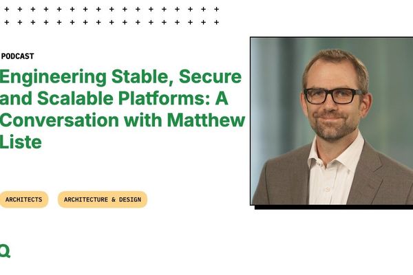 Engineering Stable, Secure and Scalable Platforms: A Conversation with Matthew Liste
