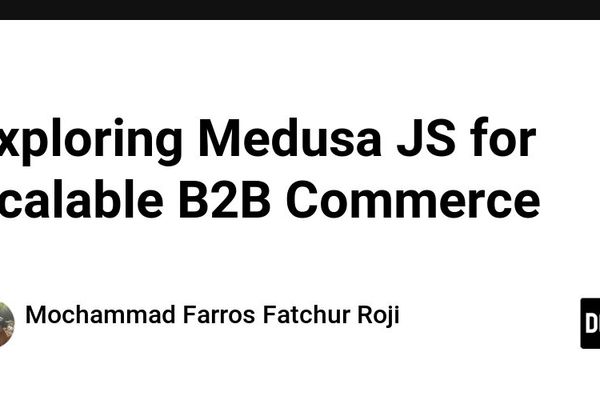 Medusa JS: A Headless Commerce Alternative for B2B Platforms