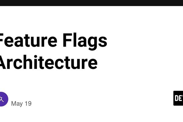 Feature Flags Architecture: Balancing Control and Complexity in Distributed Systems