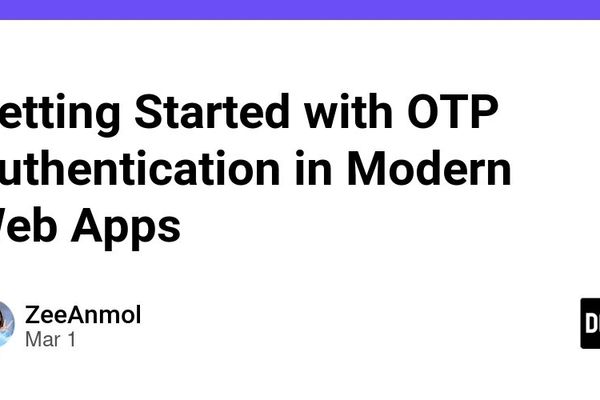 OTP Authentication: Building Secure Verification Flows for Modern Web Apps