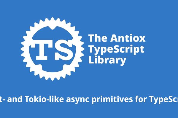 Antiox: Bringing Rust's Tokio Concurrency to TypeScript
