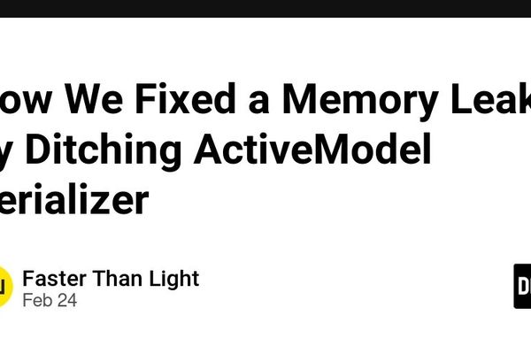 How We Fixed a Memory Leak by Ditching ActiveModel Serializer