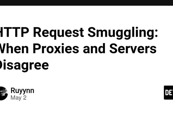 HTTP Request Smuggling: When Proxies and Servers Disagree