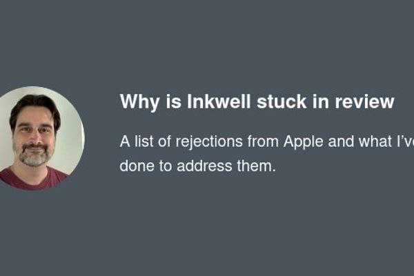 Why Inkwell’s iOS Review Is Stalled: A Deep Dive into Apple’s Guideline Battles