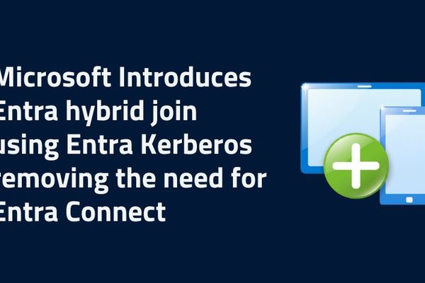 Microsoft Introduces Entra Hybrid Join using Entra Kerberos