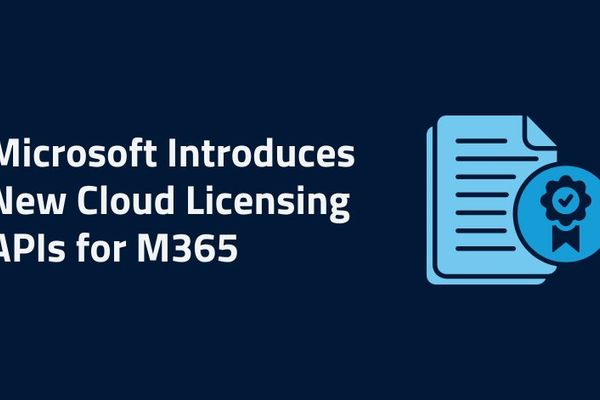 Microsoft's New Cloud Licensing APIs Transform M365 License Management