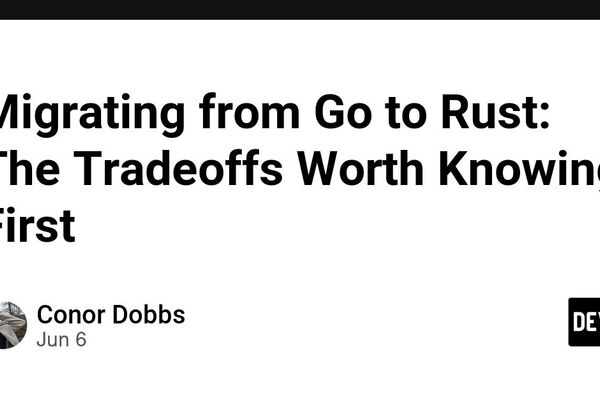 Migrating from Go to Rust: The Tradeoffs Worth Knowing First