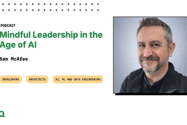 Mindful Leadership in the Age of AI - InfoQ