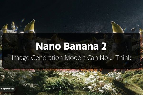 Nano Banana 2: Image Generators Can Now Think