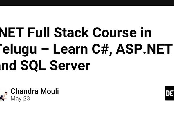 .NET Full‑Stack Development in Telugu: Scaling C#, ASP.NET, and SQL Server for Real‑World Apps