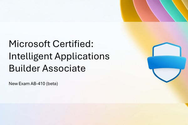 Microsoft Launches Intelligent Applications Builder Associate Certification – What It Means for Your Cloud Strategy