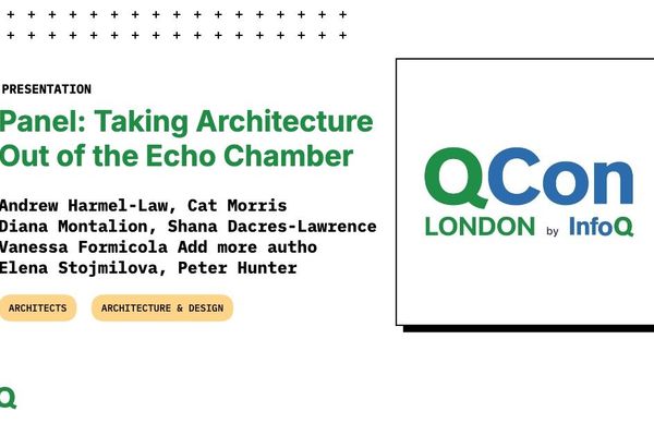 Panel: Taking Architecture Out of the Echo Chamber - InfoQ