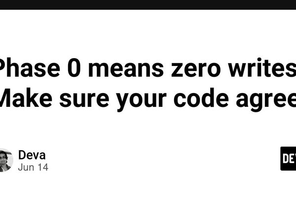 Phase 0 means zero writes. Make sure your code agrees.