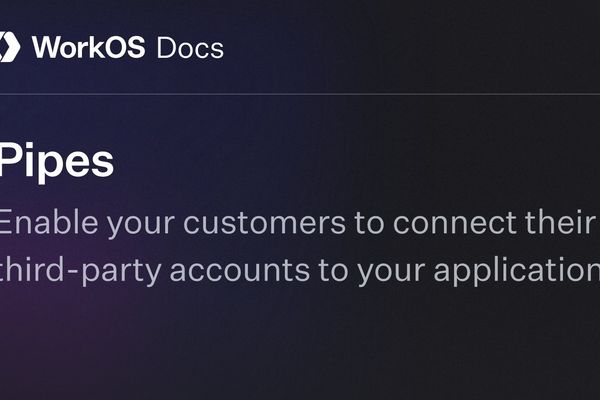 WorkOS Pipes Simplifies Third-Party Integrations for Developers