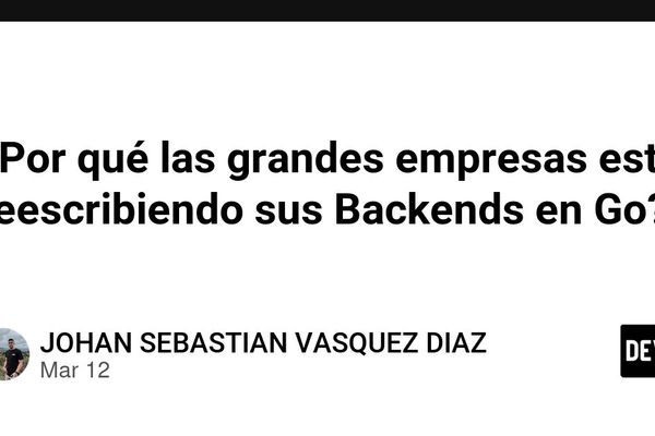 Why Big Companies Are Rewriting Their Backends in Go 🚀