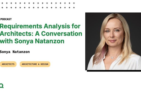 Requirements Analysis for Architects – Key Takeaways from Sonya Natanzon’s InfoQ Podcast