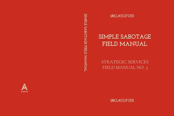 The Simple Sabotage Manual: How Bureaucracy Became Business as Usual