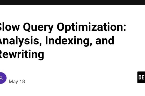 Slow Query Optimization: Analysis, Indexing, and Rewriting