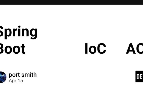 Spring Boot核心原理深度解析：IoC容器与AOP机制实战