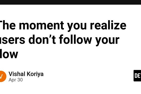 The moment you realize users don’t follow your flow